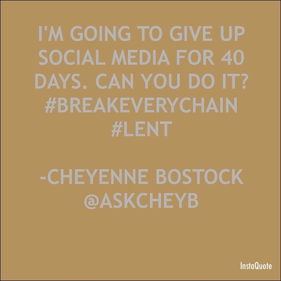40 Days, No Social Media! #BreakEveryChain #Lent