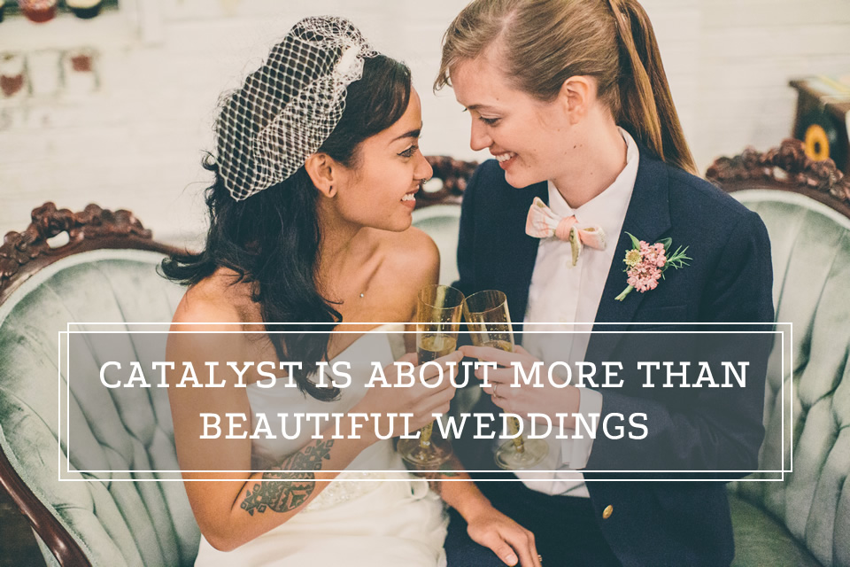 Catalyst Wedding Magazine Is The Answer To Our Feminist Prayers