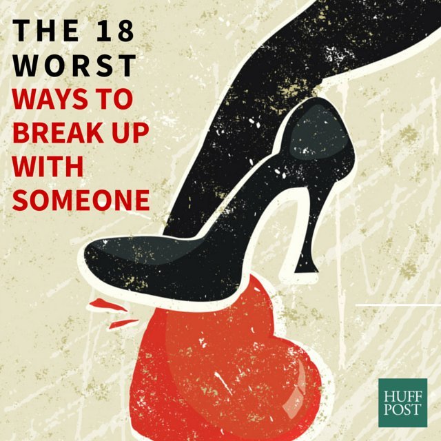 The 18 Worst Ways To Break Up With Someone