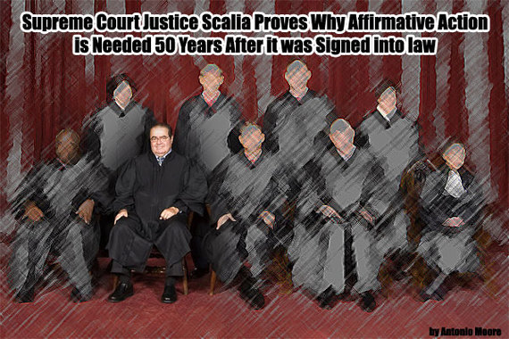 Supreme Court Justice Scalia Proves Why Affirmative Action Is Needed 50 Years After it Was Signed Into Law